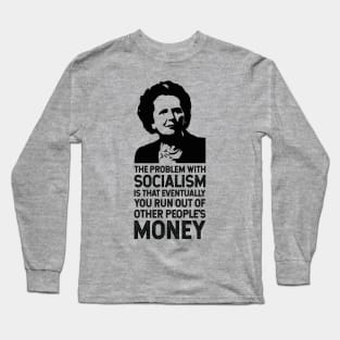 The Thatcher Quote (The problem with socialism) Long Sleeve T-Shirt